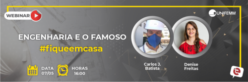 “Engenharia e o famoso #fiqueemcasa” é tema de live dessa sexta-feira, 07/05!
