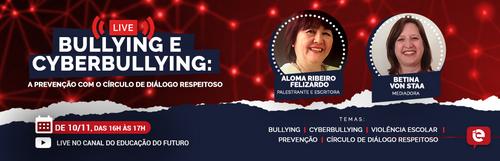 Bullying e Cyberbullying: a prevenção com o Círculo de Diálogo Respeitoso é tema da live desta quarta, 10/11!